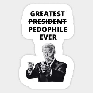 Greatest Pedophile Ever (Joe Biden) Sticker